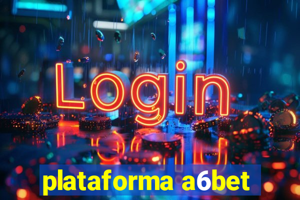 plataforma a6bet